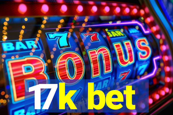 17k bet